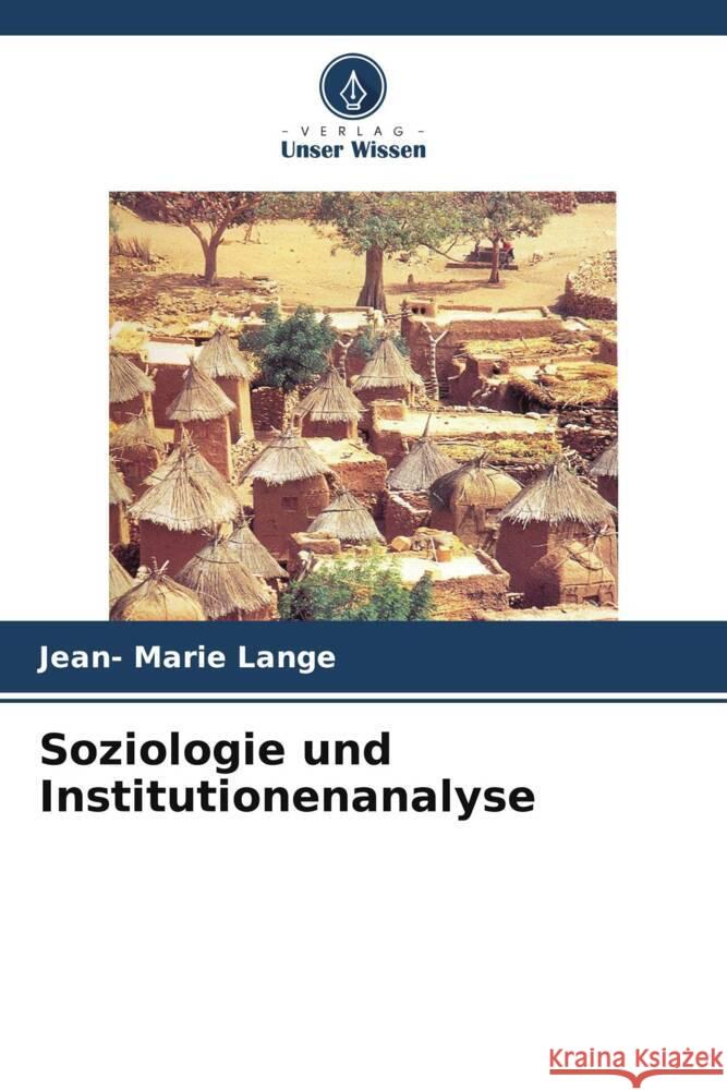 Soziologie und Institutionenanalyse Lange, Jean- Marie 9786204777290