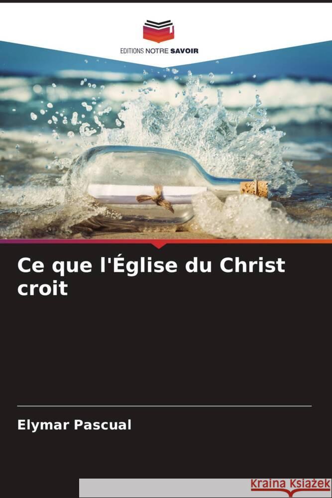 Ce que l'Église du Christ croit Pascual, Elymar 9786204777597