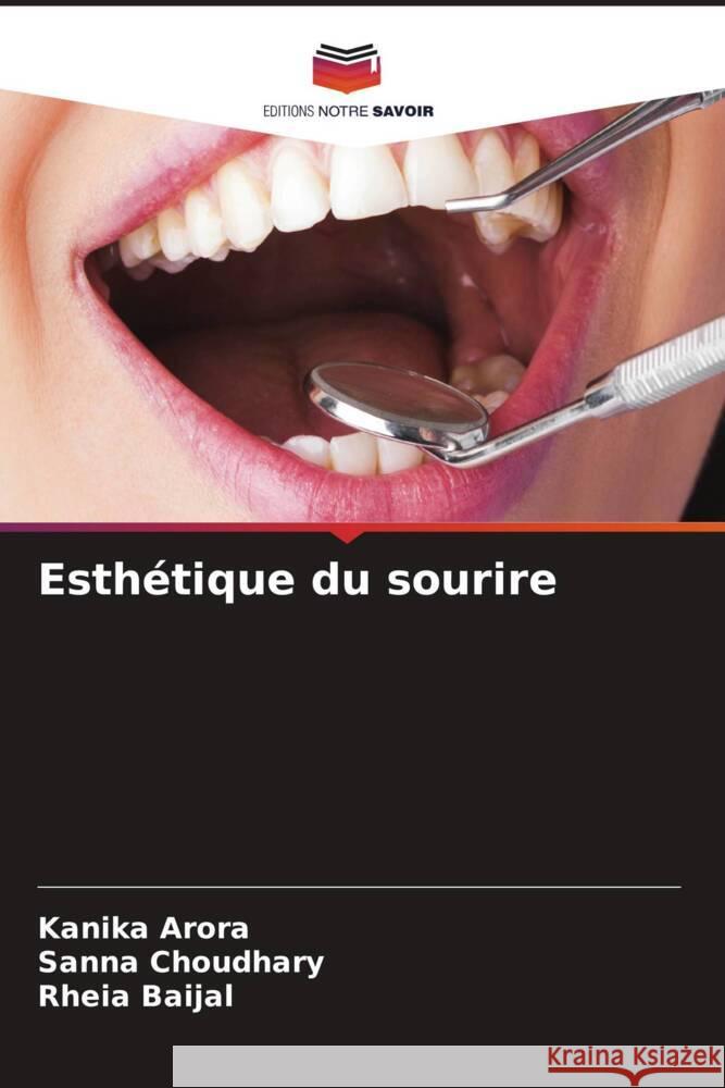 Esthétique du sourire Arora, Kanika, Choudhary, Sanna, Baijal, Rheia 9786204777917