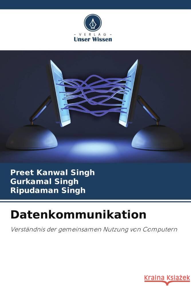 Datenkommunikation Singh, Preet Kanwal, Singh, Gurkamal, Singh, Ripudaman 9786204779072