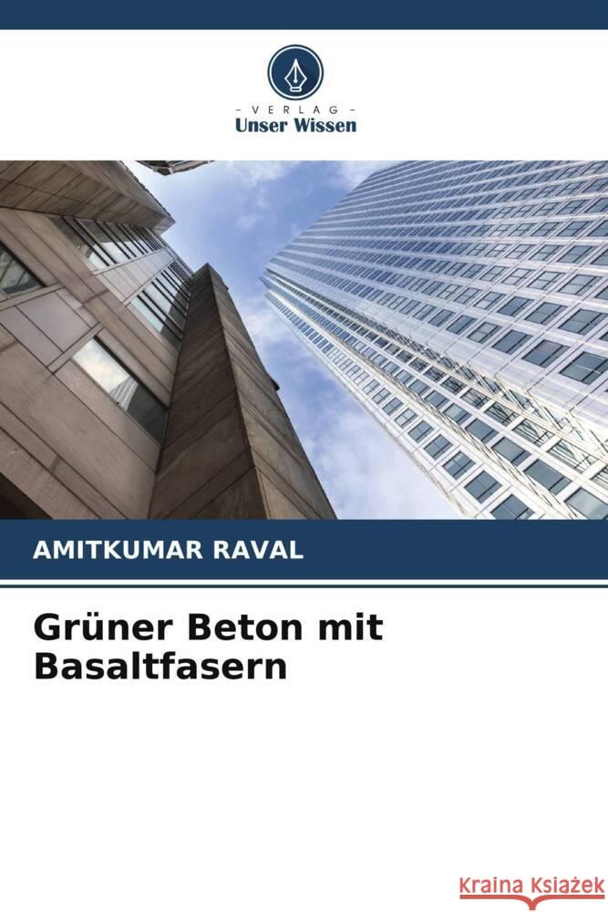 Grüner Beton mit Basaltfasern Raval, Amitkumar 9786204779447