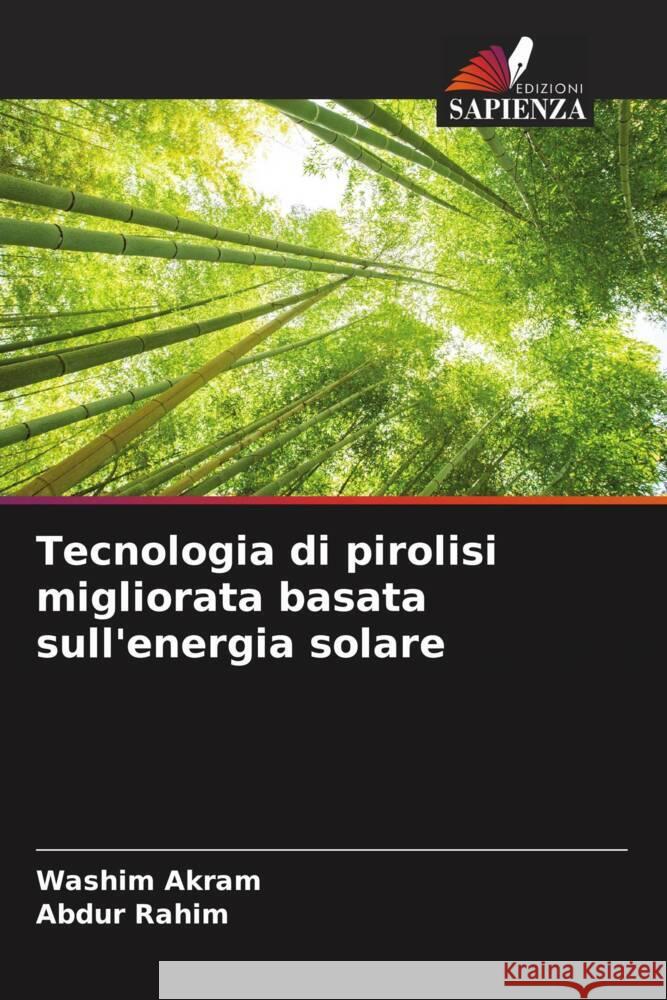 Tecnologia di pirolisi migliorata basata sull'energia solare Akram, Washim, Rahim, Abdur 9786204779669