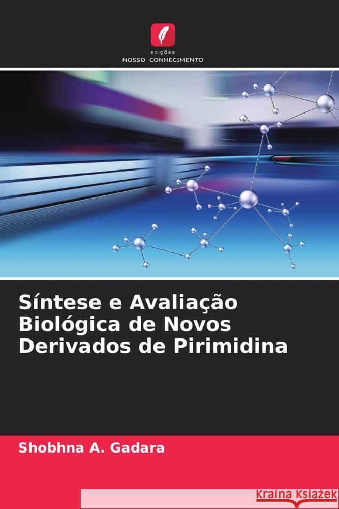 Síntese e Avaliação Biológica de Novos Derivados de Pirimidina Gadara, Shobhna A. 9786204779942