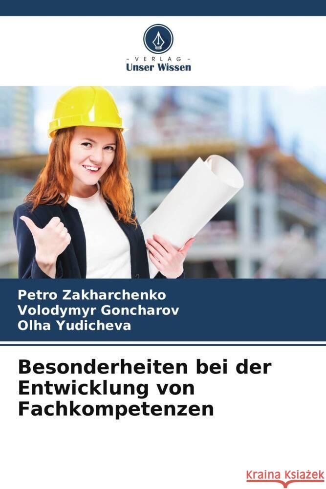 Besonderheiten bei der Entwicklung von Fachkompetenzen Zakharchenko, Petro, Goncharov, Volodymyr, Yudicheva, Olha 9786204780115 Verlag Unser Wissen