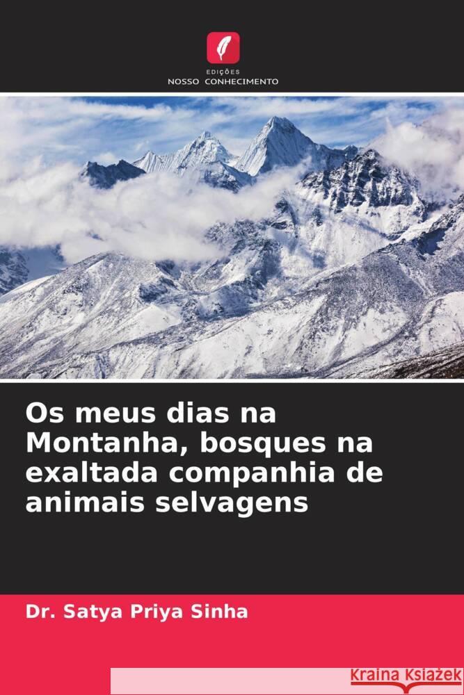 Os meus dias na Montanha, bosques na exaltada companhia de animais selvagens Sinha, Dr. Satya Priya 9786204780696