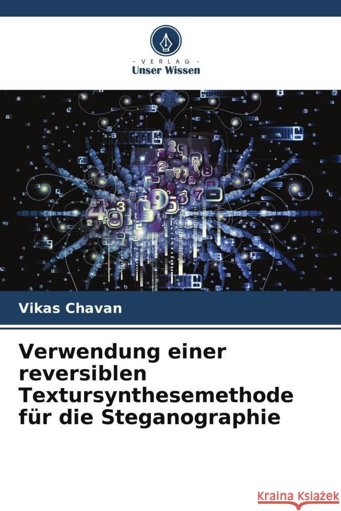 Verwendung einer reversiblen Textursynthesemethode für die Steganographie Chavan, Vikas 9786204781013