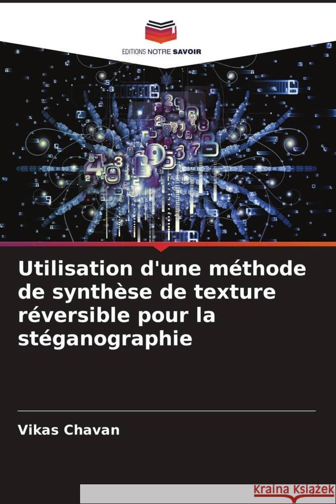 Utilisation d'une méthode de synthèse de texture réversible pour la stéganographie Chavan, Vikas 9786204781037