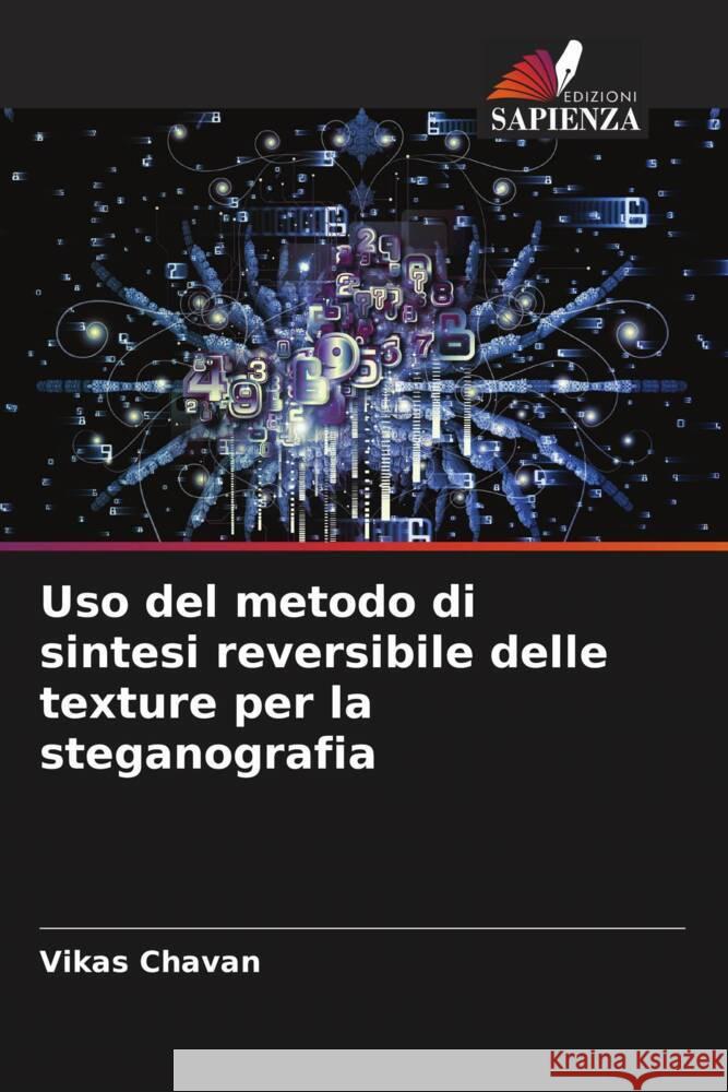 Uso del metodo di sintesi reversibile delle texture per la steganografia Chavan, Vikas 9786204781044