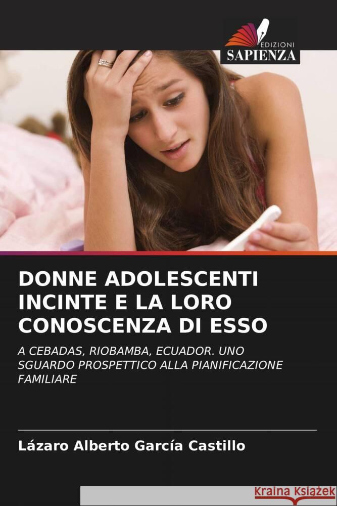 DONNE ADOLESCENTI INCINTE E LA LORO CONOSCENZA DI ESSO García Castillo, Lázaro Alberto 9786204781341