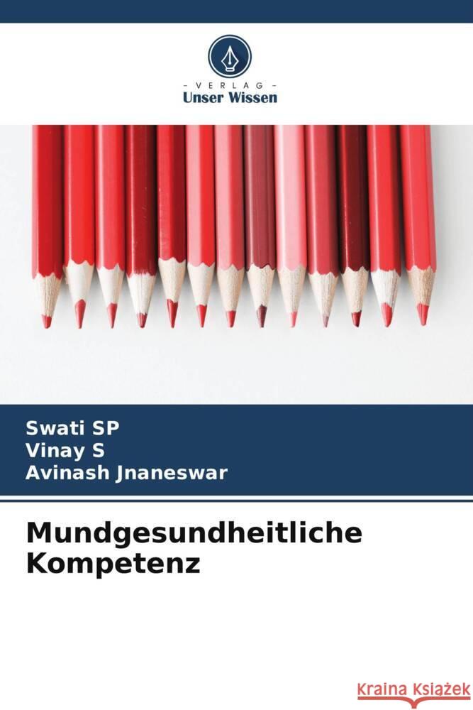 Mundgesundheitliche Kompetenz SP, Swati, S, Vinay, Jnaneswar, Avinash 9786204781495 Verlag Unser Wissen