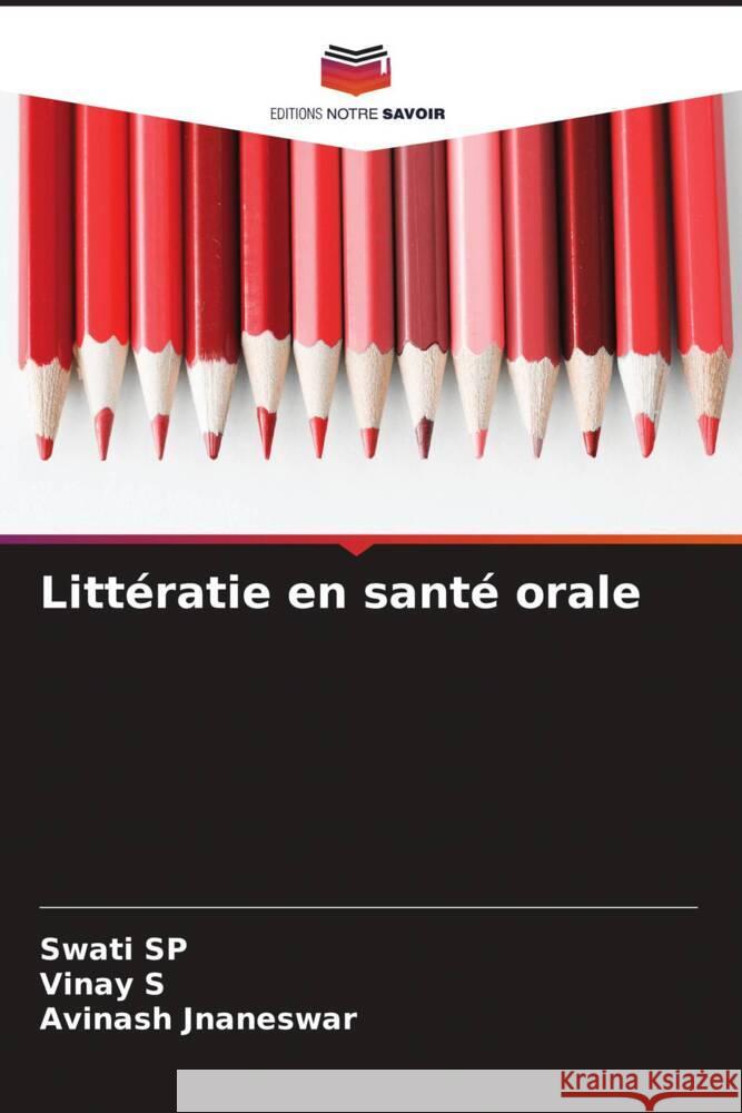 Littératie en santé orale SP, Swati, S, Vinay, Jnaneswar, Avinash 9786204781570 Editions Notre Savoir