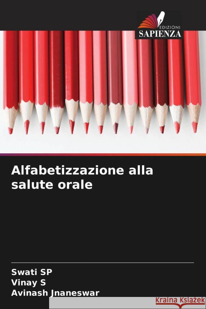 Alfabetizzazione alla salute orale SP, Swati, S, Vinay, Jnaneswar, Avinash 9786204781587 Edizioni Sapienza