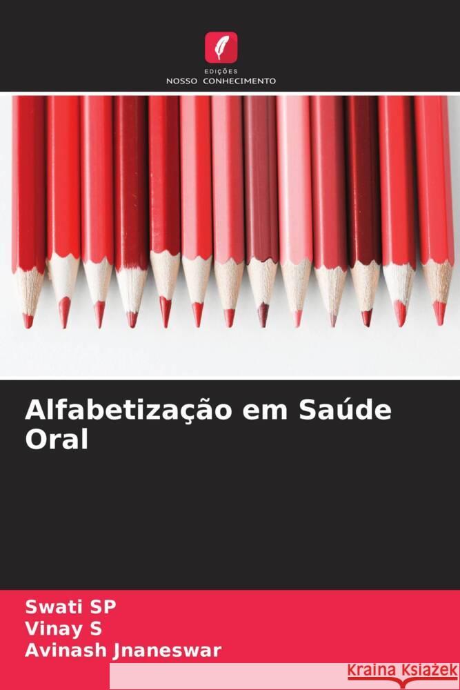 Alfabetização em Saúde Oral SP, Swati, S, Vinay, Jnaneswar, Avinash 9786204781594 Edições Nosso Conhecimento