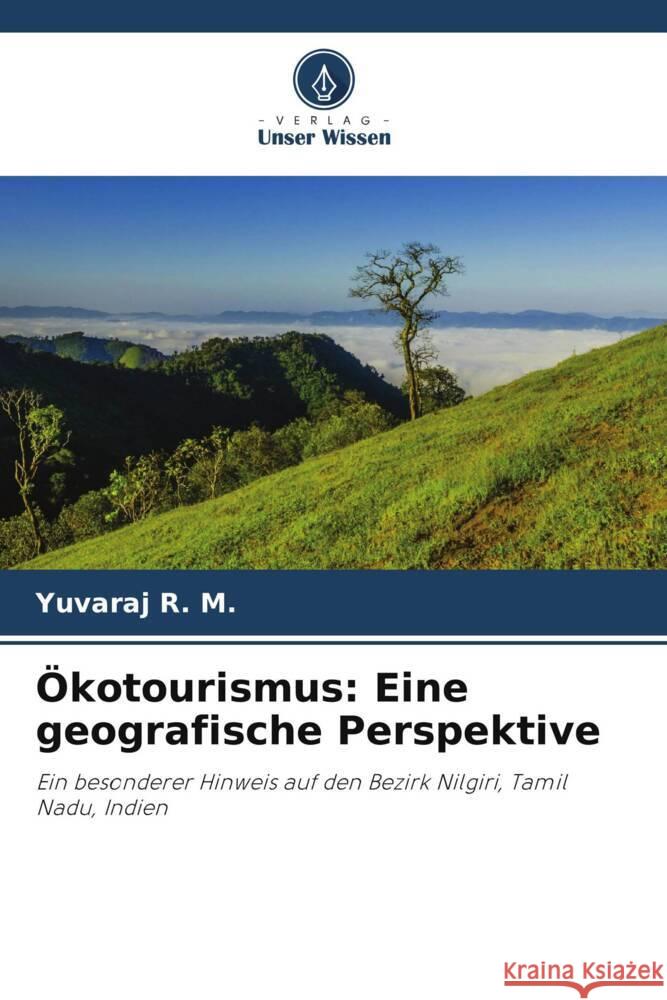 Ökotourismus: Eine geografische Perspektive R. M., Yuvaraj 9786204781716