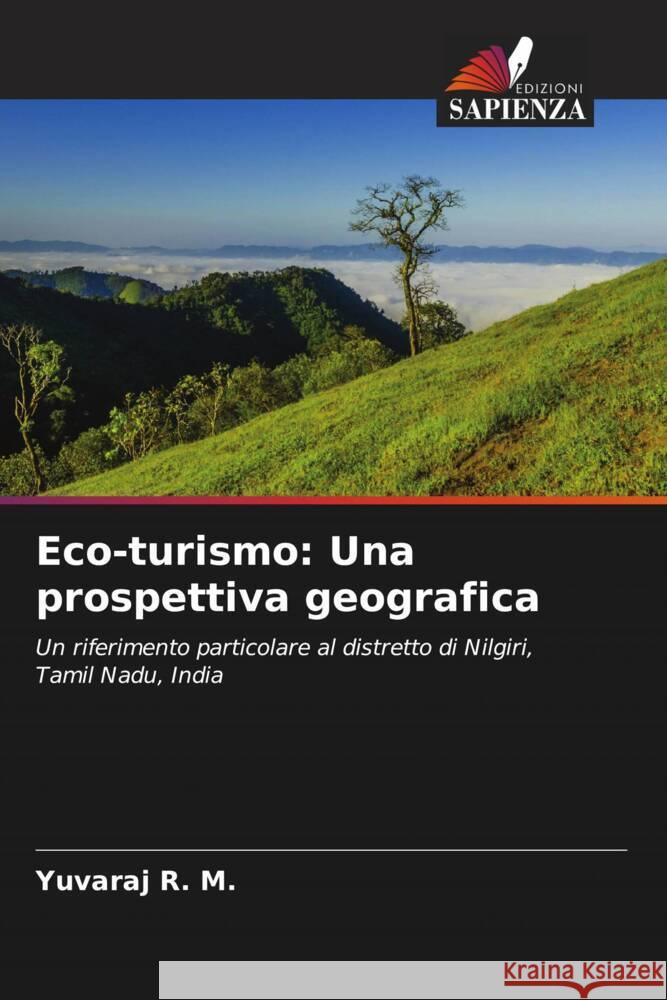 Eco-turismo: Una prospettiva geografica R. M., Yuvaraj 9786204781754