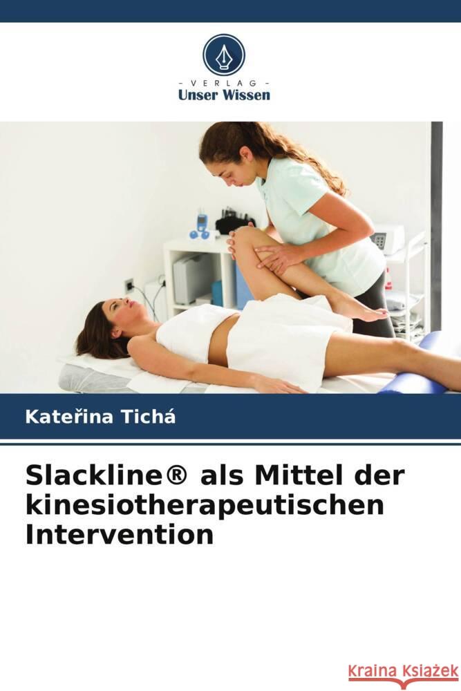 Slackline® als Mittel der kinesiotherapeutischen Intervention Tichá, Katerina 9786204782089