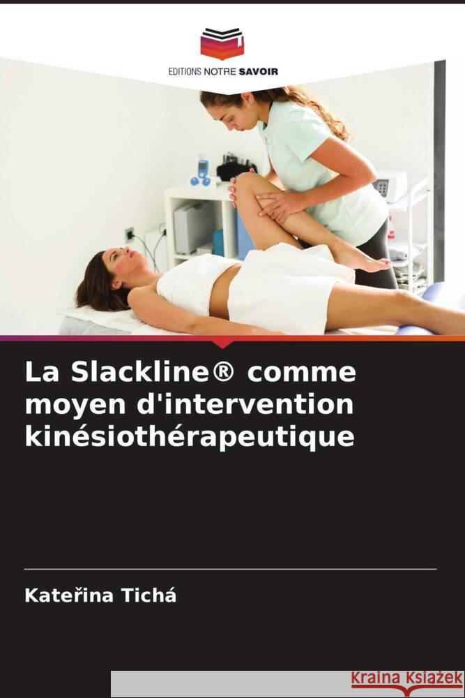 La Slackline® comme moyen d'intervention kinésiothérapeutique Tichá, Katerina 9786204782102