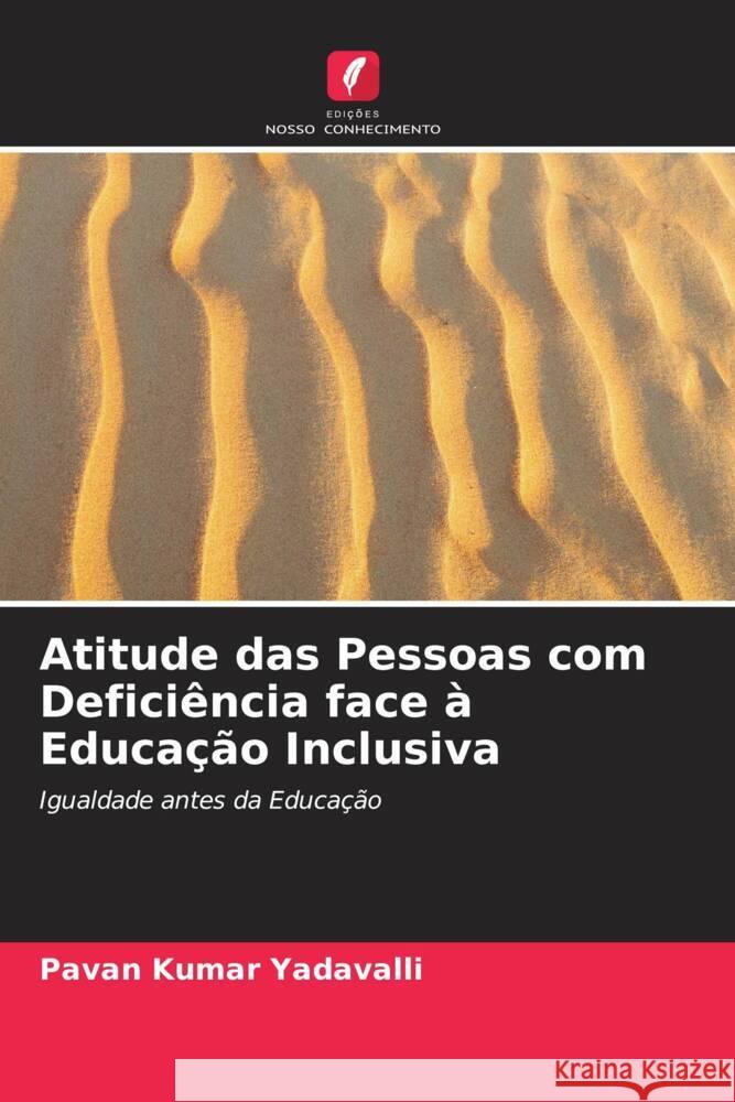 Atitude das Pessoas com Deficiência face à Educação Inclusiva Yadavalli, Pavan Kumar 9786204782171