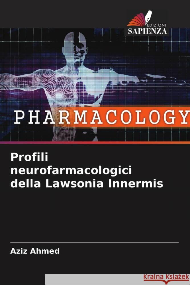 Profili neurofarmacologici della Lawsonia Innermis Ahmed, Aziz 9786204782294