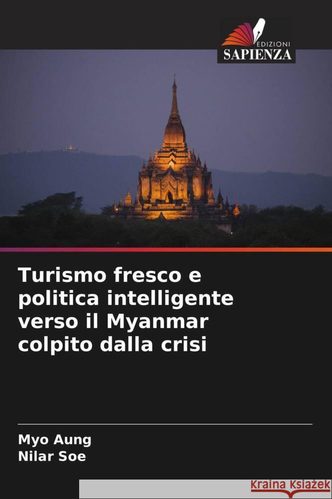 Turismo fresco e politica intelligente verso il Myanmar colpito dalla crisi Aung, Myo, Soe, Nilar 9786204782485