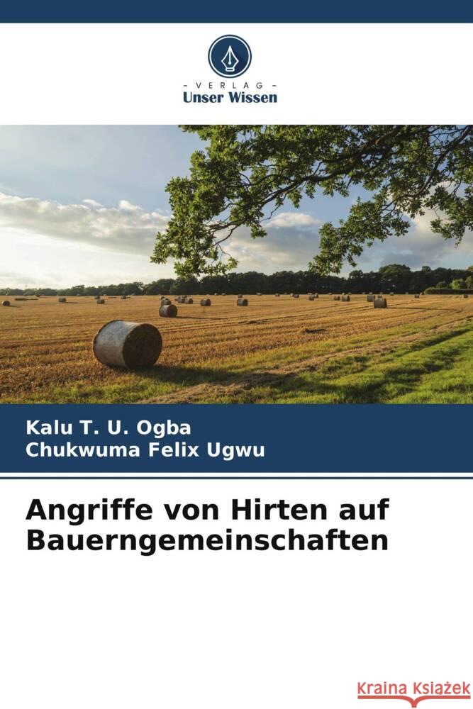 Angriffe von Hirten auf Bauerngemeinschaften Ogba, Kalu T. U., Ugwu, Chukwuma Felix 9786204782560 Verlag Unser Wissen