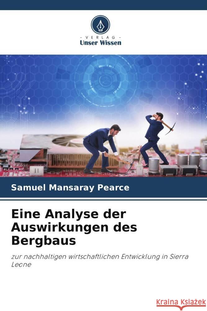 Eine Analyse der Auswirkungen des Bergbaus Pearce, Samuel Mansaray 9786204782621