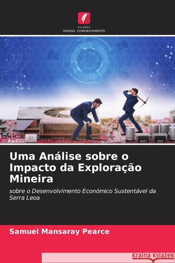 Uma Análise sobre o Impacto da Exploração Mineira Pearce, Samuel Mansaray 9786204782669