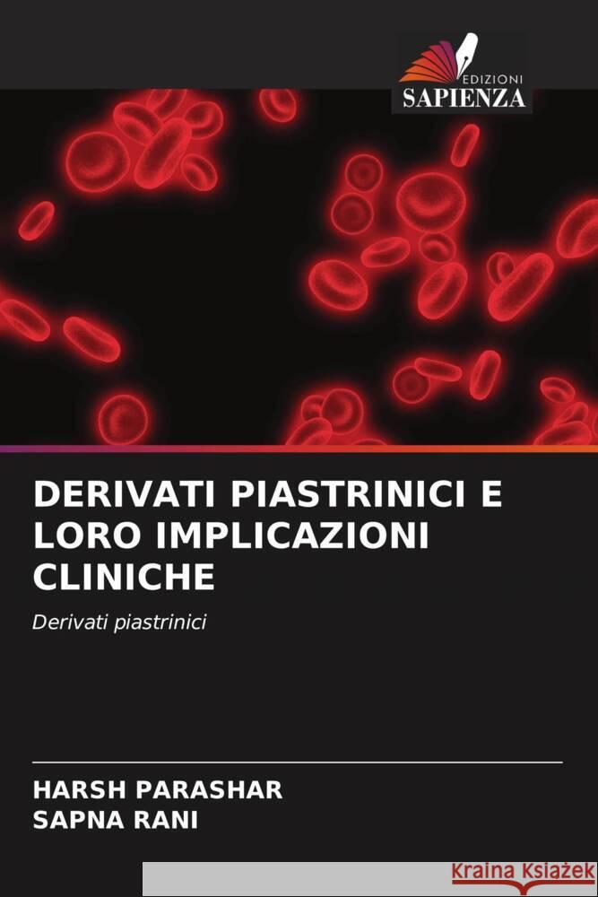 DERIVATI PIASTRINICI E LORO IMPLICAZIONI CLINICHE Parashar, Harsh, Rani, Sapna 9786204783000