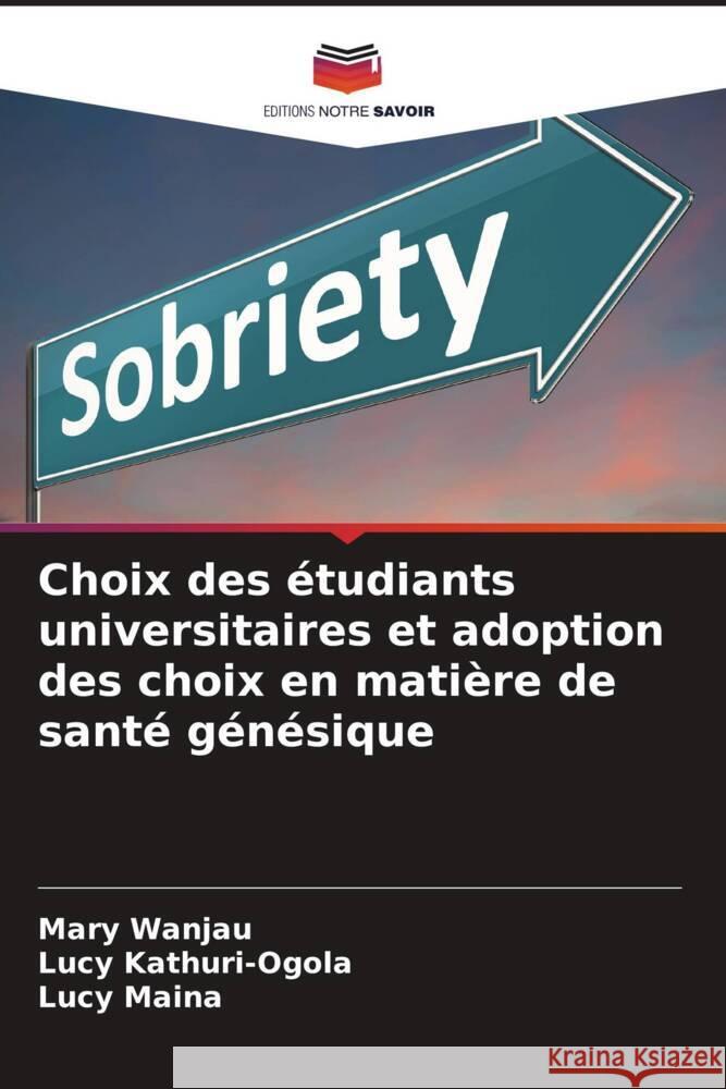 Choix des étudiants universitaires et adoption des choix en matière de santé génésique Wanjau, Mary, Kathuri-Ogola, Lucy, Maina, Lucy 9786204783055