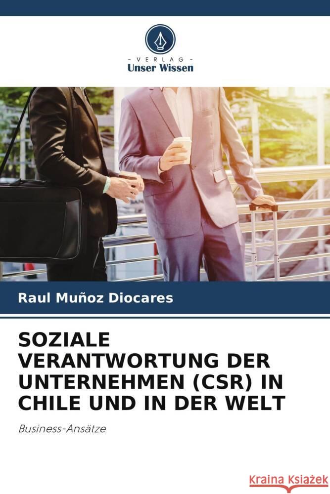 SOZIALE VERANTWORTUNG DER UNTERNEHMEN (CSR) IN CHILE UND IN DER WELT Muñoz Diocares, Raul 9786204783109