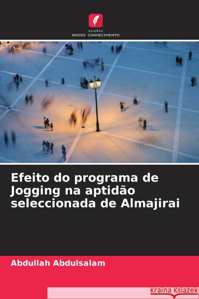 Efeito do programa de Jogging na aptidão seleccionada de Almajirai Abdulsalam, Abdullah 9786204783192