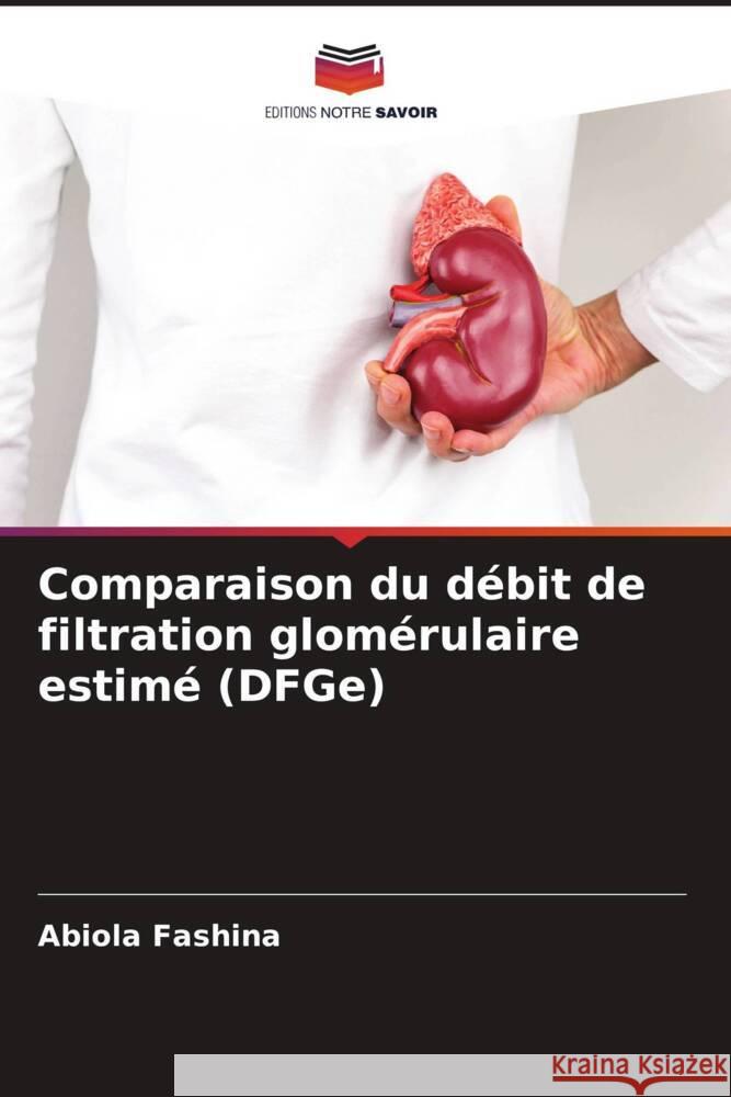 Comparaison du débit de filtration glomérulaire estimé (DFGe) Fashina, Abiola 9786204783420