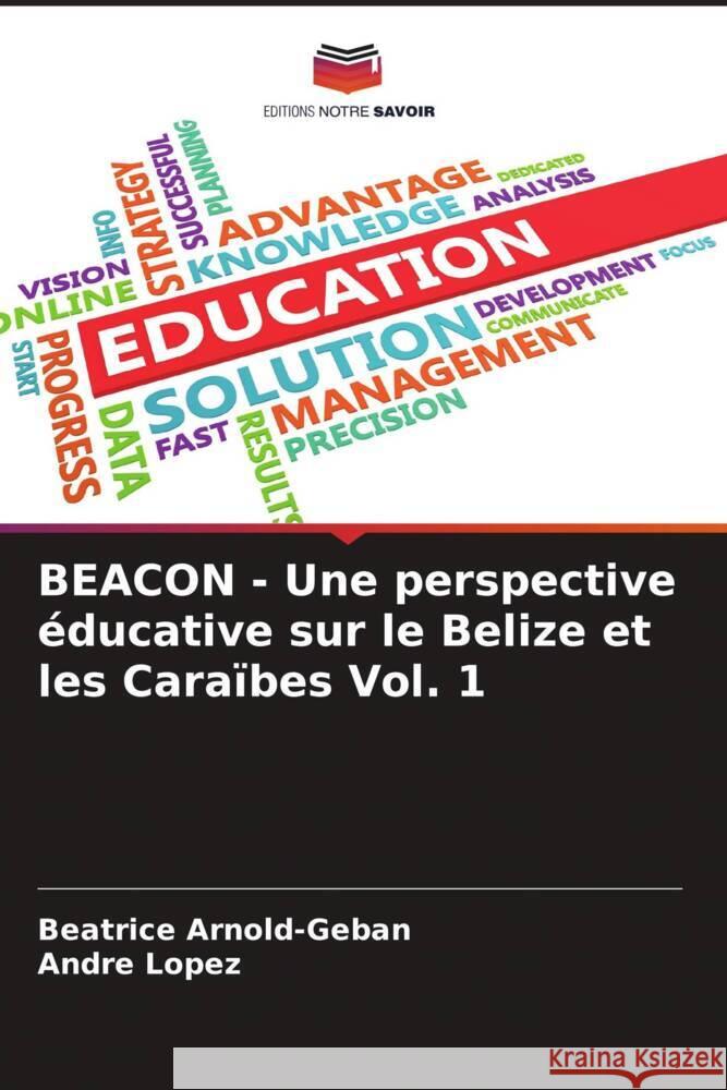 BEACON - Une perspective éducative sur le Belize et les Caraïbes Vol. 1 Arnold-Geban, Beatrice, Lopez, Andre 9786204783741