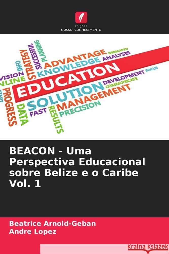 BEACON - Uma Perspectiva Educacional sobre Belize e o Caribe Vol. 1 Arnold-Geban, Beatrice, Lopez, Andre 9786204783765