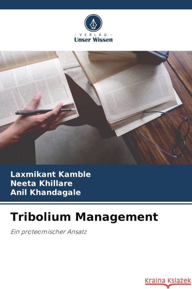 Tribolium Management Kamble, Laxmikant, Khillare, Neeta, Khandagale, Anil 9786204783925 Verlag Unser Wissen