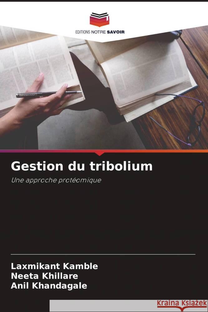 Gestion du tribolium Kamble, Laxmikant, Khillare, Neeta, Khandagale, Anil 9786204783949 Editions Notre Savoir