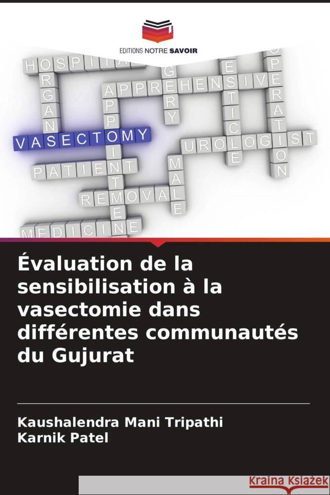 Évaluation de la sensibilisation à la vasectomie dans différentes communautés du Gujurat Tripathi, Kaushalendra Mani, Patel, Karnik 9786204783987