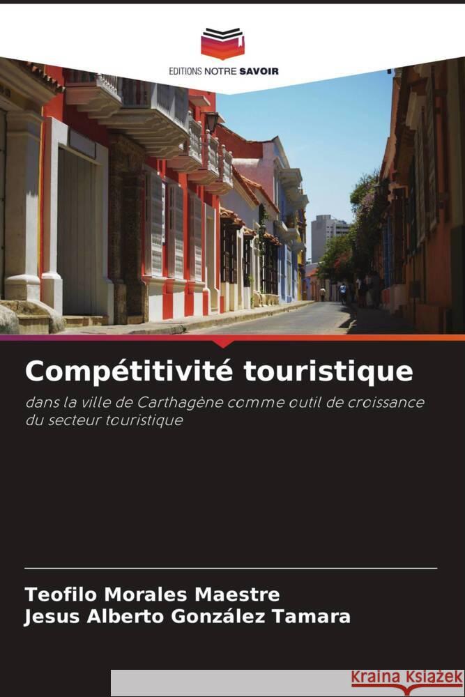 Compétitivité touristique Morales Maestre, Teofilo, González Tamara, Jesus Alberto 9786204784212 Editions Notre Savoir