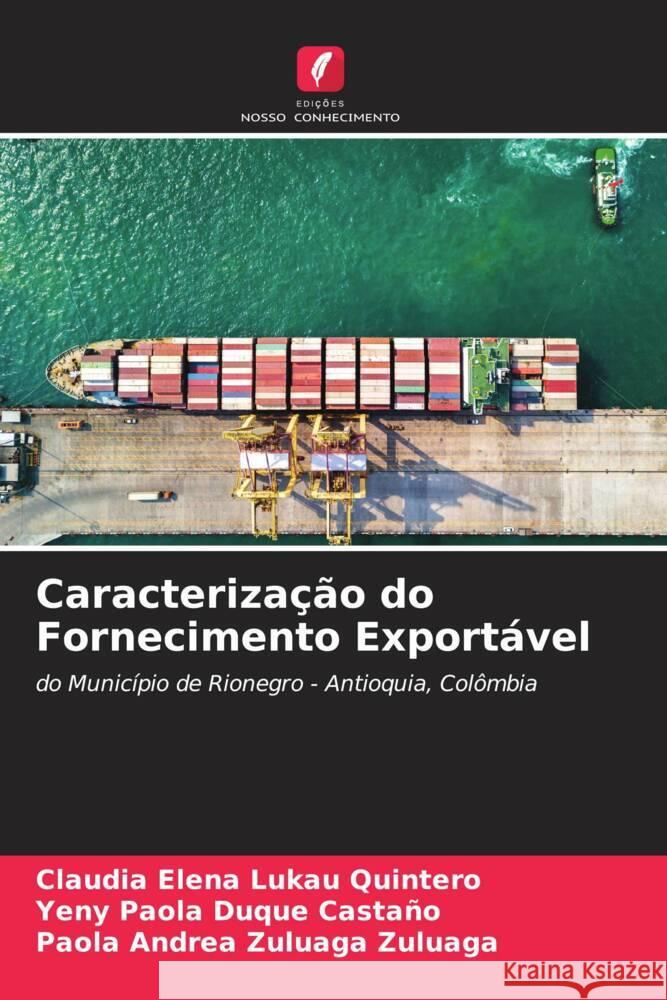 Caracterização do Fornecimento Exportável Lukau Quintero, Claudia Elena, Duque Castaño, Yeny Paola, Zuluaga Zuluaga, Paola Andrea 9786204784328