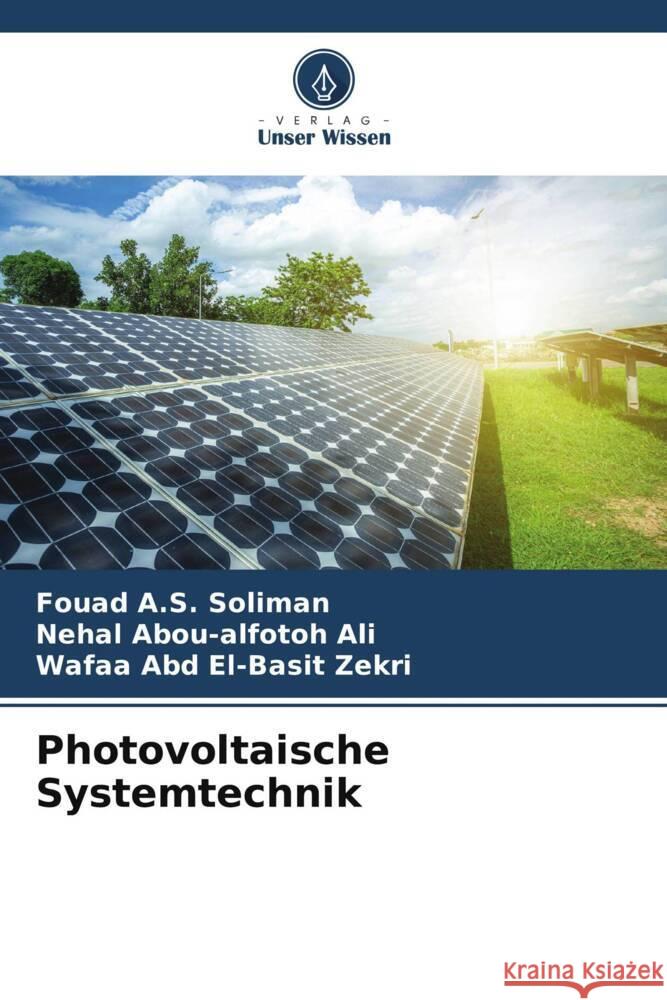 Photovoltaische Systemtechnik Soliman, Fouad A.S., Ali, Nehal Abou-alfotoh, Zekri, Wafaa Abd El-Basit 9786204784458