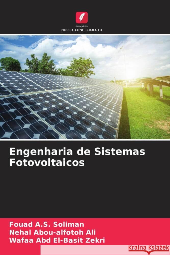 Engenharia de Sistemas Fotovoltaicos Soliman, Fouad A.S., Ali, Nehal Abou-alfotoh, Zekri, Wafaa Abd El-Basit 9786204784472