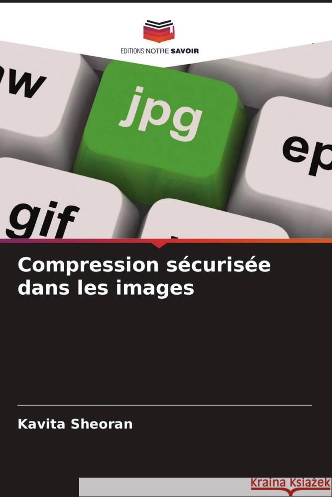 Compression sécurisée dans les images Sheoran, Kavita 9786204784779