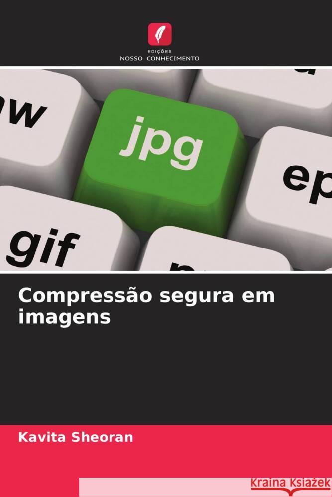 Compressão segura em imagens Sheoran, Kavita 9786204784793