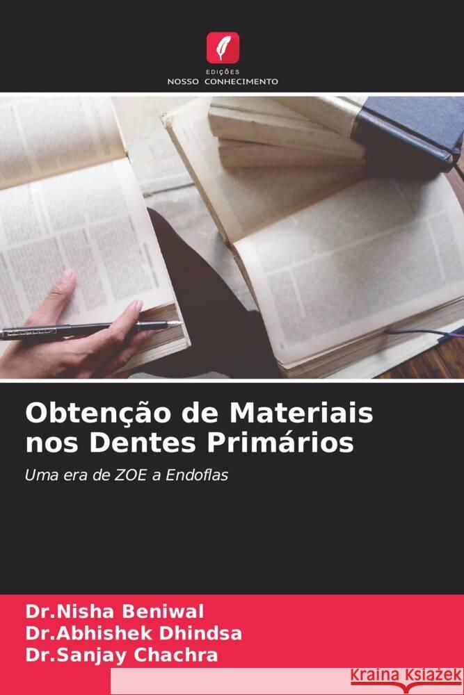 Obtenção de Materiais nos Dentes Primários Beniwal, Dr.Nisha, Dhindsa, Dr.Abhishek, Chachra, Dr.Sanjay 9786204784977 Edições Nosso Conhecimento