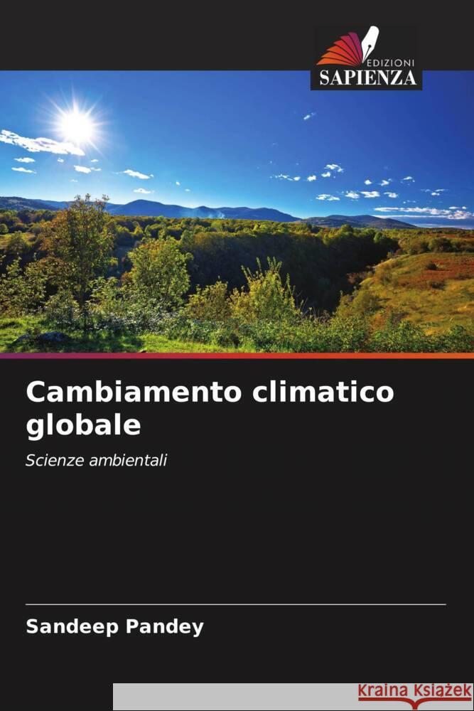 Cambiamento climatico globale Pandey, Sandeep 9786204785370 Edizioni Sapienza