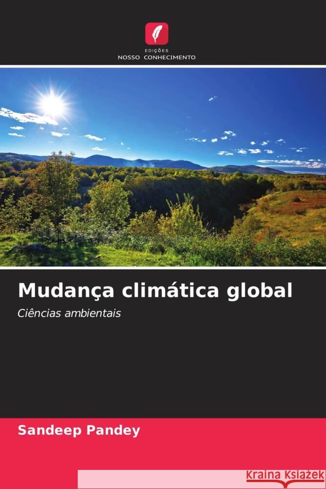 Mudança climática global Pandey, Sandeep 9786204785387 Edições Nosso Conhecimento
