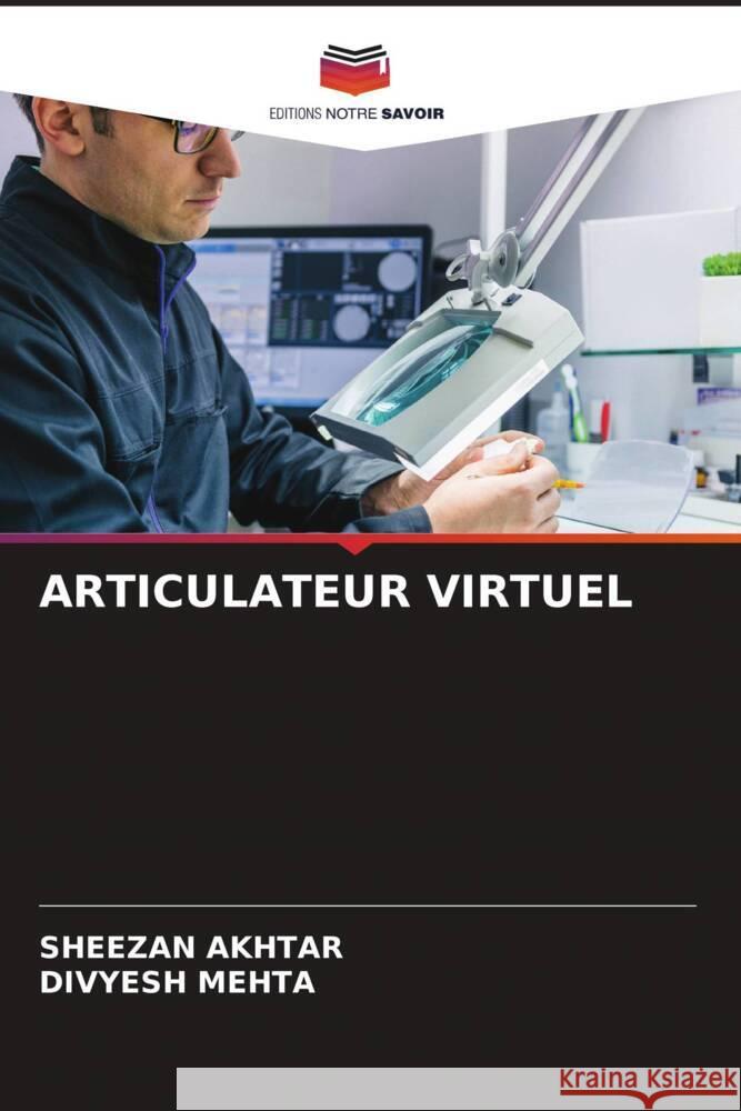 ARTICULATEUR VIRTUEL Akhtar, Sheezan, MEHTA, DIVYESH 9786204785639 Editions Notre Savoir