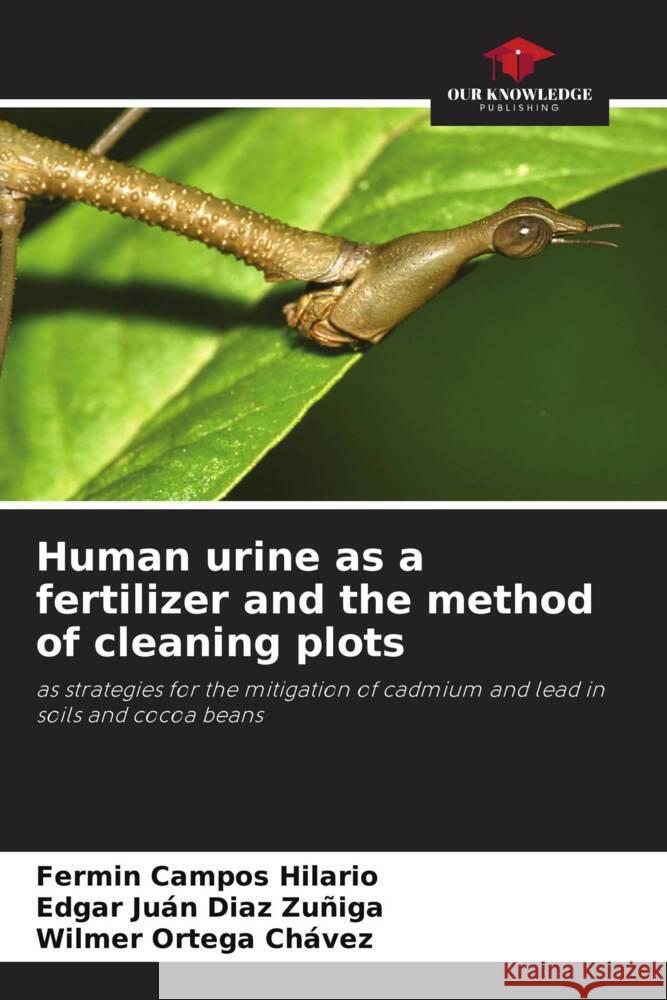 Human urine as a fertilizer and the method of cleaning plots Campos Hilario, Fermin, Diaz Zuñiga, Edgar Juán, Ortega Chávez, Wilmer 9786204785851