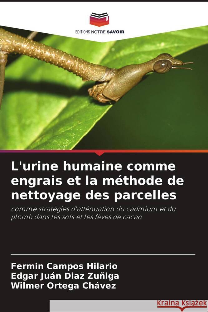 L'urine humaine comme engrais et la méthode de nettoyage des parcelles Campos Hilario, Fermin, Diaz Zuñiga, Edgar Juán, Ortega Chávez, Wilmer 9786204785868