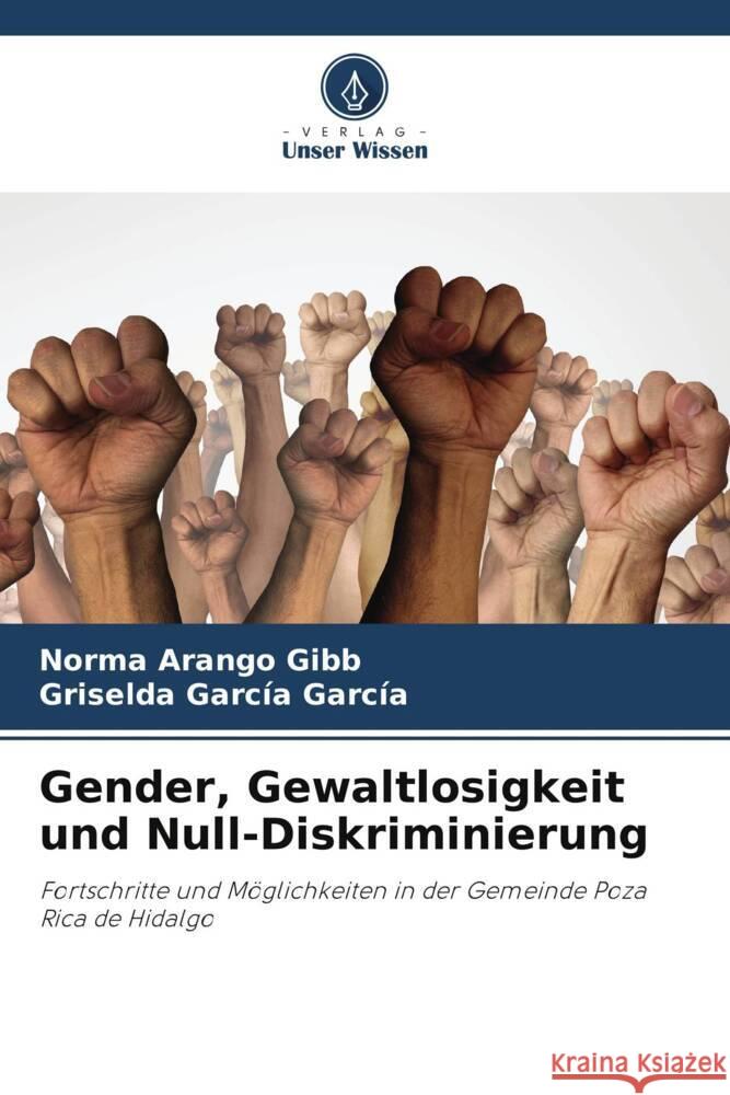 Gender, Gewaltlosigkeit und Null-Diskriminierung Arango Gibb, Norma, García García, Griselda 9786204785943